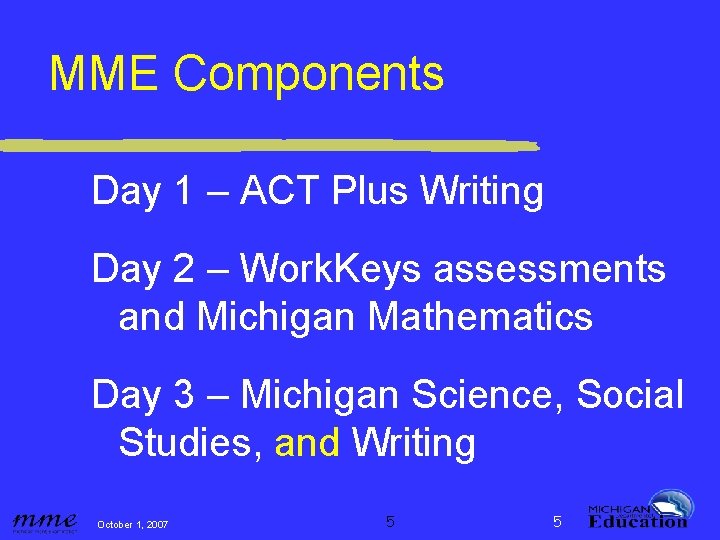 MME Components Day 1 – ACT Plus Writing Day 2 – Work. Keys assessments