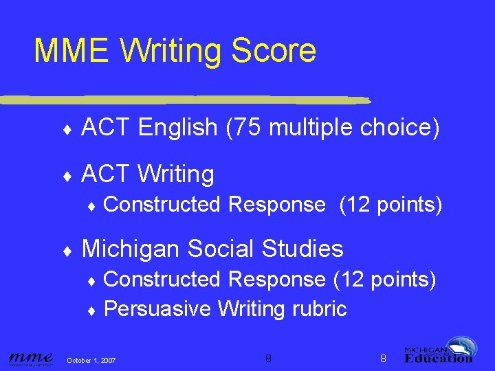 MME Writing Score ♦ ACT English (75 multiple choice) ♦ ACT Writing ♦ ♦