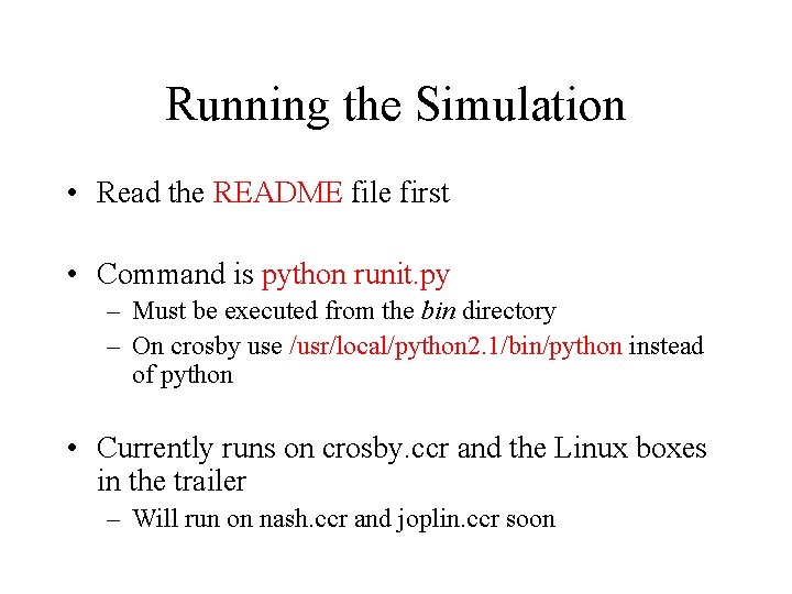 Running the Simulation • Read the README file first • Command is python runit. Running the Simulation • Read the README file first • Command is python runit.