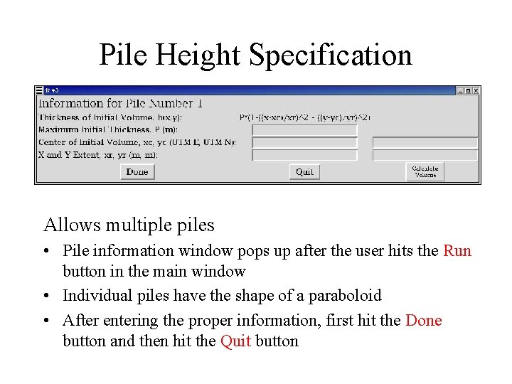 Pile Height Specification Allows multiple piles • Pile information window pops up after the Pile Height Specification Allows multiple piles • Pile information window pops up after the