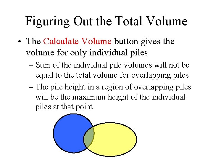 Figuring Out the Total Volume • The Calculate Volume button gives the volume for Figuring Out the Total Volume • The Calculate Volume button gives the volume for