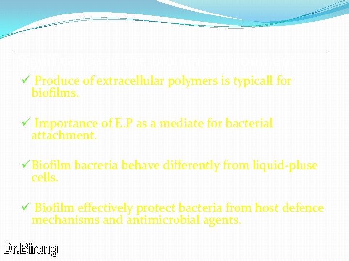 Significance of the biofilm environment ü Produce of extracellular polymers is typicall for biofilms.