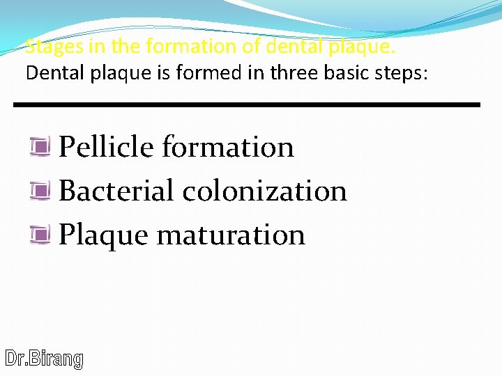 Stages in the formation of dental plaque. Dental plaque is formed in three basic