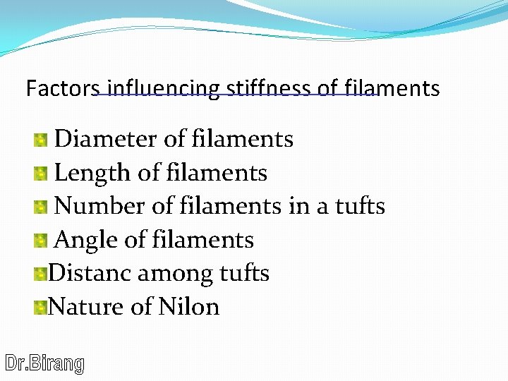 Factors influencing stiffness of filaments Diameter of filaments Length of filaments Number of filaments