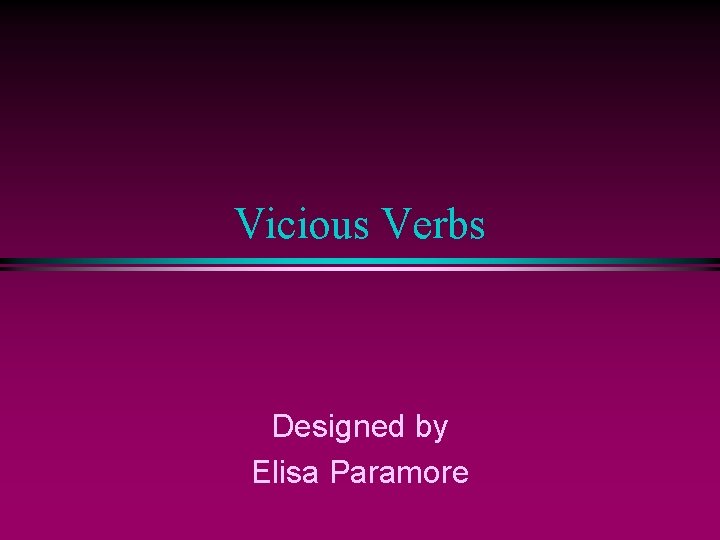 Vicious Verbs Designed by Elisa Paramore 