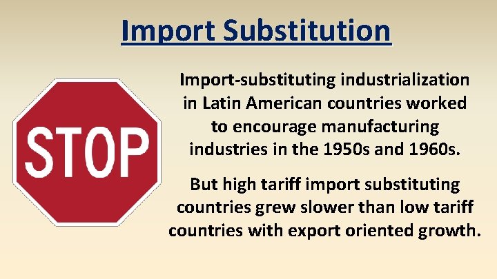 Import Substitution Import-substituting industrialization in Latin American countries worked to encourage manufacturing industries in