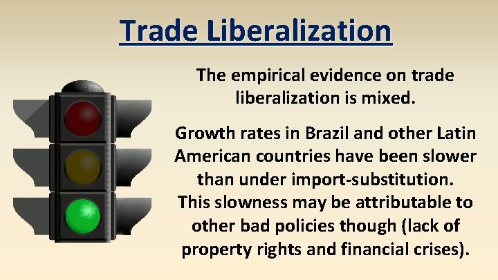 Trade Liberalization The empirical evidence on trade liberalization is mixed. Growth rates in Brazil