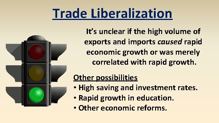 Trade Liberalization It’s unclear if the high volume of exports and imports caused rapid