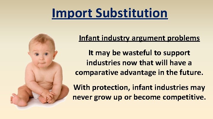 Import Substitution Infant industry argument problems It may be wasteful to support industries now