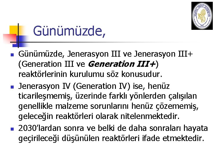 Günümüzde, n n n Günümüzde, Jenerasyon III ve Jenerasyon III+ (Generation III ve Generation