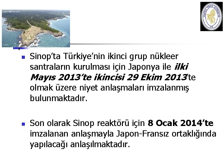 Sinop n n Sinop’ta Türkiye’nin ikinci grup nükleer santraların kurulması için Japonya ile ilki