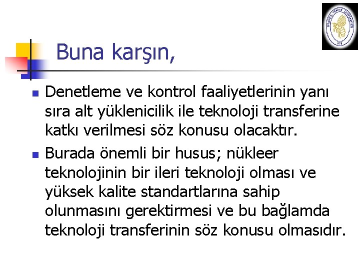 Buna karşın, n n Denetleme ve kontrol faaliyetlerinin yanı sıra alt yüklenicilik ile teknoloji