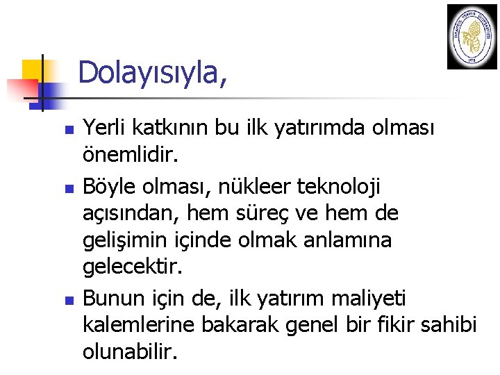 Dolayısıyla, n n n Yerli katkının bu ilk yatırımda olması önemlidir. Böyle olması, nükleer