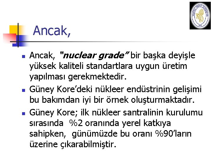 Ancak, n n n Ancak, “nuclear grade” bir başka deyişle yüksek kaliteli standartlara uygun