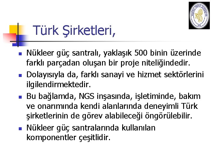 Türk Şirketleri, n n Nükleer güç santralı, yaklaşık 500 binin üzerinde farklı parçadan oluşan