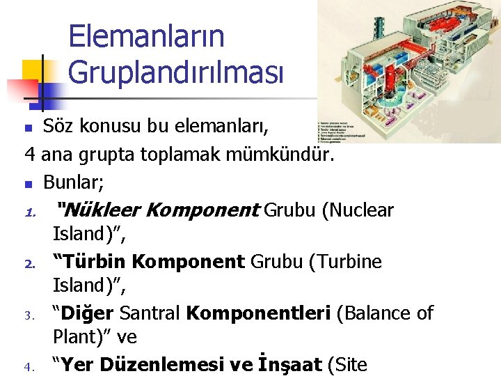 Elemanların Gruplandırılması Söz konusu bu elemanları, 4 ana grupta toplamak mümkündür. n Bunlar; 1.