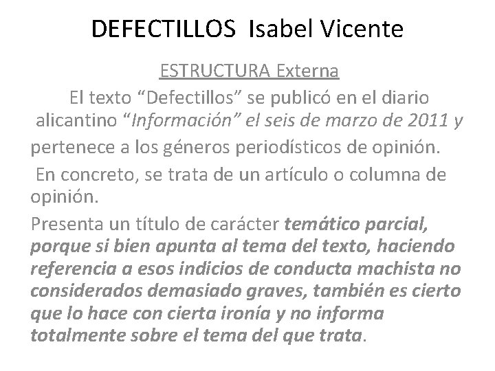 DEFECTILLOS Isabel Vicente ESTRUCTURA Externa El texto “Defectillos” se publicó en el diario alicantino