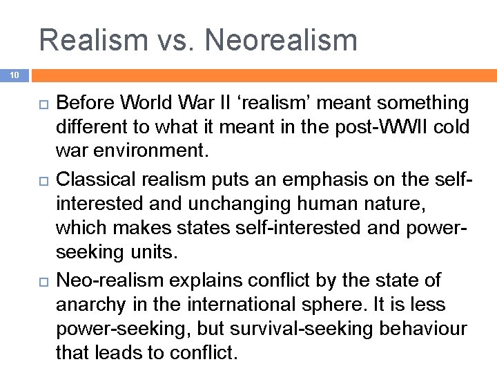 Realism vs. Neorealism 10 Before World War II ‘realism’ meant something different to what