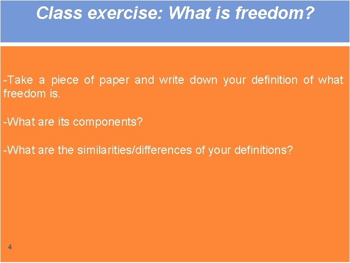 Class exercise: What is freedom? -Take a piece of paper and write down your