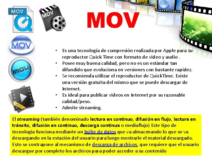 MOV • Es una tecnología de compresión realizada por Apple para su reproductor Quick