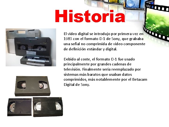 Historia El video digital se introdujo por primera vez en 1983 con el formato