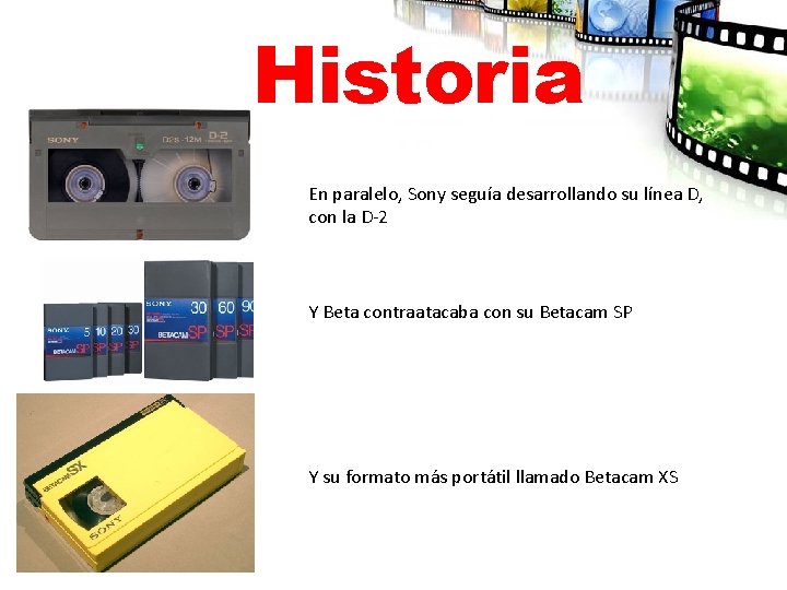 Historia En paralelo, Sony seguía desarrollando su línea D, con la D-2 Y Beta