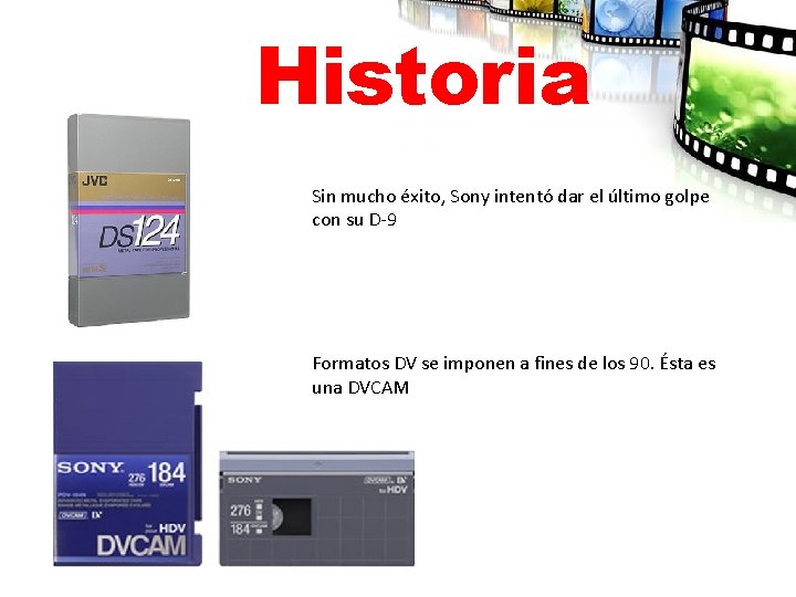 Historia Sin mucho éxito, Sony intentó dar el último golpe con su D-9 Formatos