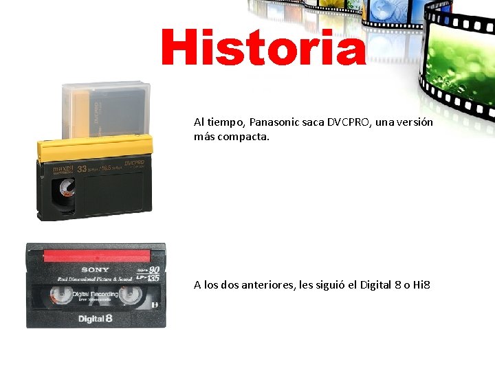 Historia Al tiempo, Panasonic saca DVCPRO, una versión más compacta. A los dos anteriores,