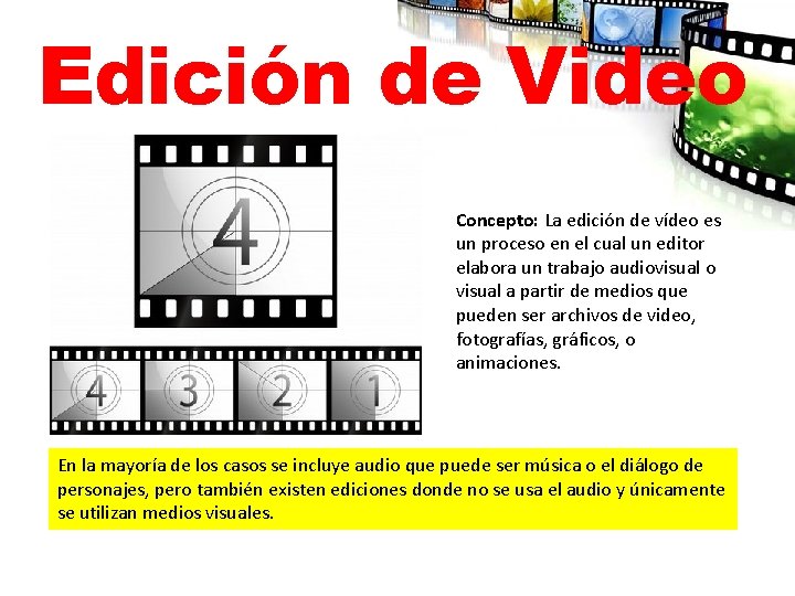 Edición de Video Concepto: La edición de vídeo es un proceso en el cual