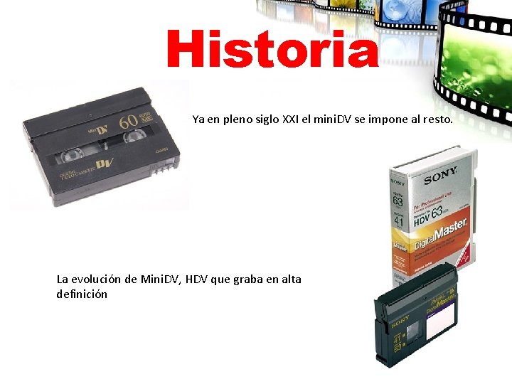 Historia Ya en pleno siglo XXI el mini. DV se impone al resto. La