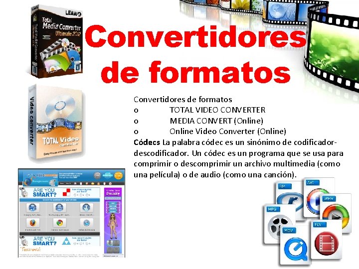 Convertidores de formatos o TOTAL VIDEO CONVERTER o MEDIA CONVERT (Online) o Online Video