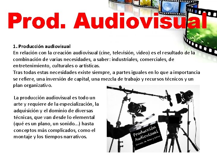 Prod. Audiovisual 1. Producción audiovisual En relación con la creación audiovisual (cine, televisión, video)