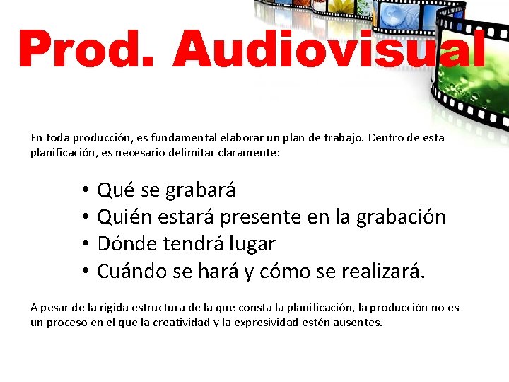 Prod. Audiovisual En toda producción, es fundamental elaborar un plan de trabajo. Dentro de