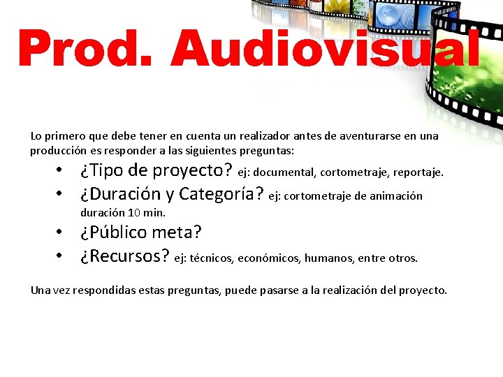 Prod. Audiovisual Lo primero que debe tener en cuenta un realizador antes de aventurarse
