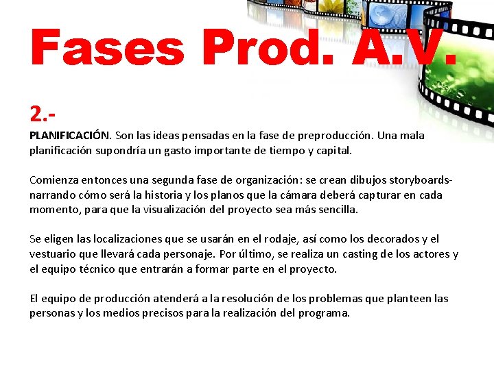 Fases Prod. A. V. 2. - PLANIFICACIÓN. Son las ideas pensadas en la fase