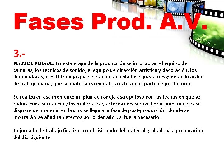 Fases Prod. A. V. 3. - PLAN DE RODAJE. En esta etapa de la