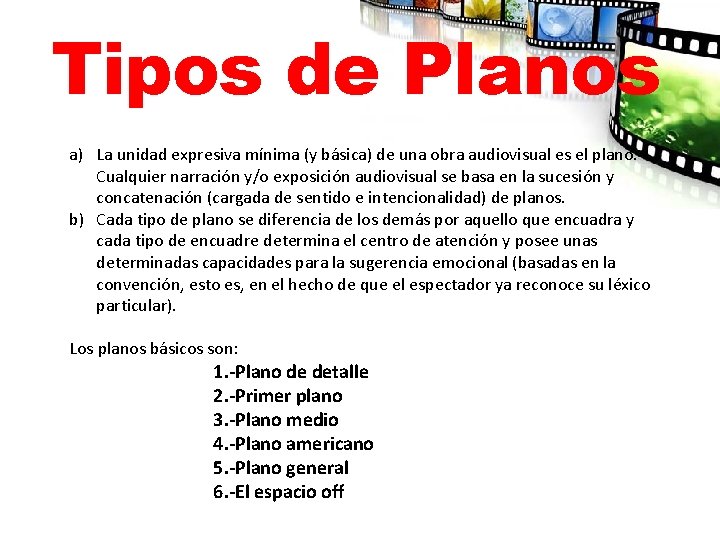 Tipos de Planos a) La unidad expresiva mínima (y básica) de una obra audiovisual