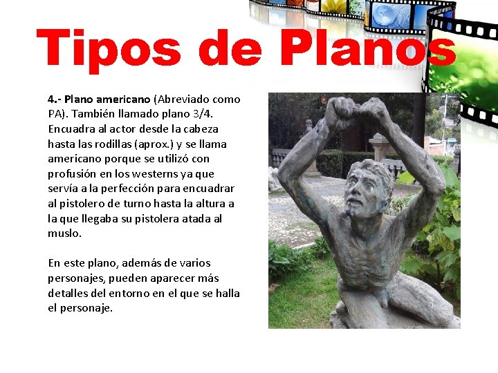 Tipos de Planos 4. - Plano americano (Abreviado como PA). También llamado plano 3/4.
