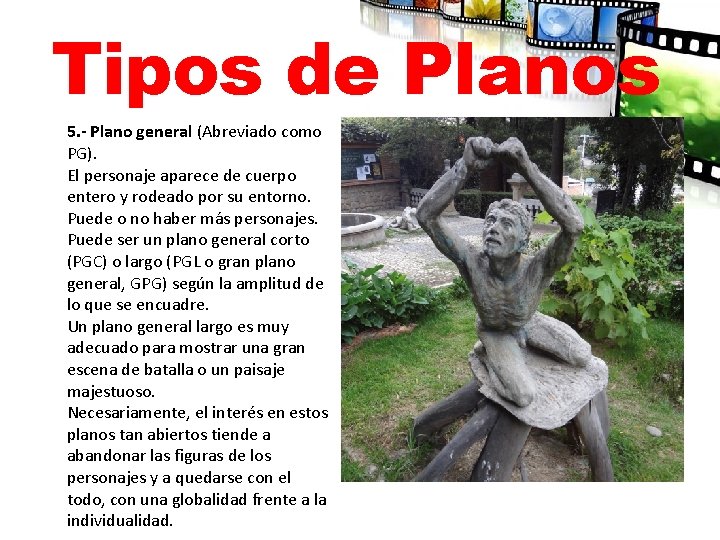Tipos de Planos 5. - Plano general (Abreviado como PG). El personaje aparece de