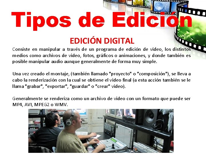 Tipos de Edición EDICIÓN DIGITAL Consiste en manipular a través de un programa de