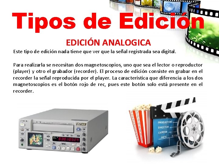 Tipos de Edición EDICIÓN ANALOGICA Este tipo de edición nada tiene que ver que