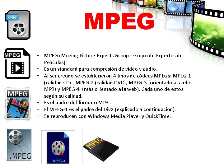 MPEG • MPEG (Moving Picture Experts Group= Grupo de Expertos de Películas) • Es