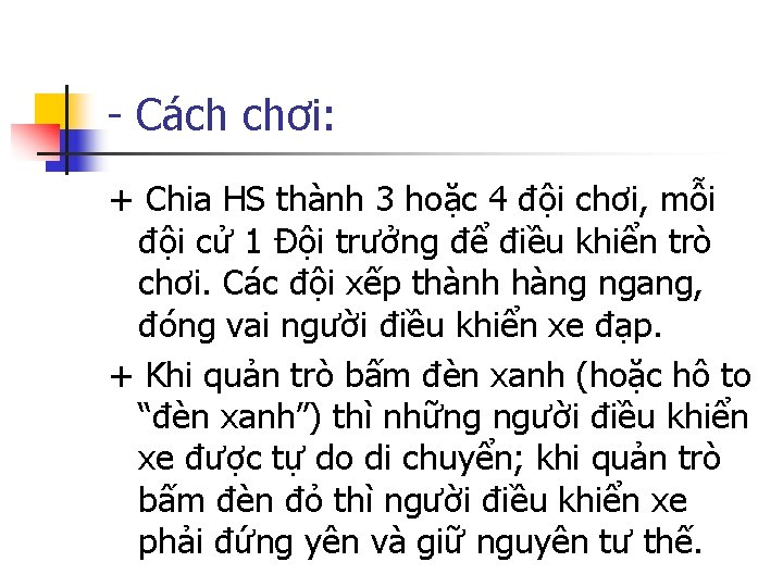 - Cách chơi: + Chia HS thành 3 hoặc 4 đội chơi, mỗi đội