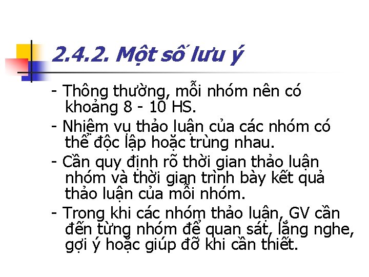 2. 4. 2. Một số lưu ý - Thông thường, mỗi nhóm nên có