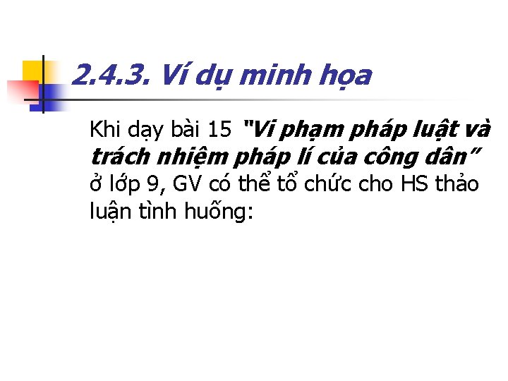 2. 4. 3. Ví dụ minh họa Khi dạy bài 15 “Vi phạm pháp