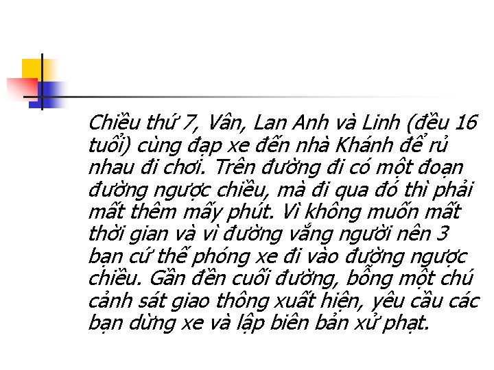 Chiều thứ 7, Vân, Lan Anh và Linh (đều 16 tuổi) cùng đạp xe