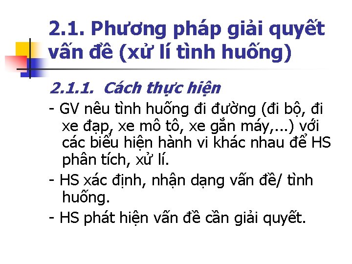 2. 1. Phương pháp giải quyết vấn đề (xử lí tình huống) 2. 1.