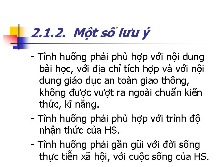 2. 1. 2. Một số lưu ý - Tình huống phải phù hợp với
