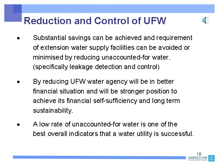 Reduction and Control of UFW Substantial savings can be achieved and requirement of extension