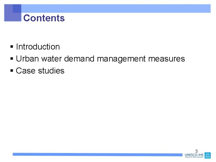 Contents § Introduction § Urban water demand management measures § Case studies 3 Contents § Introduction § Urban water demand management measures § Case studies 3